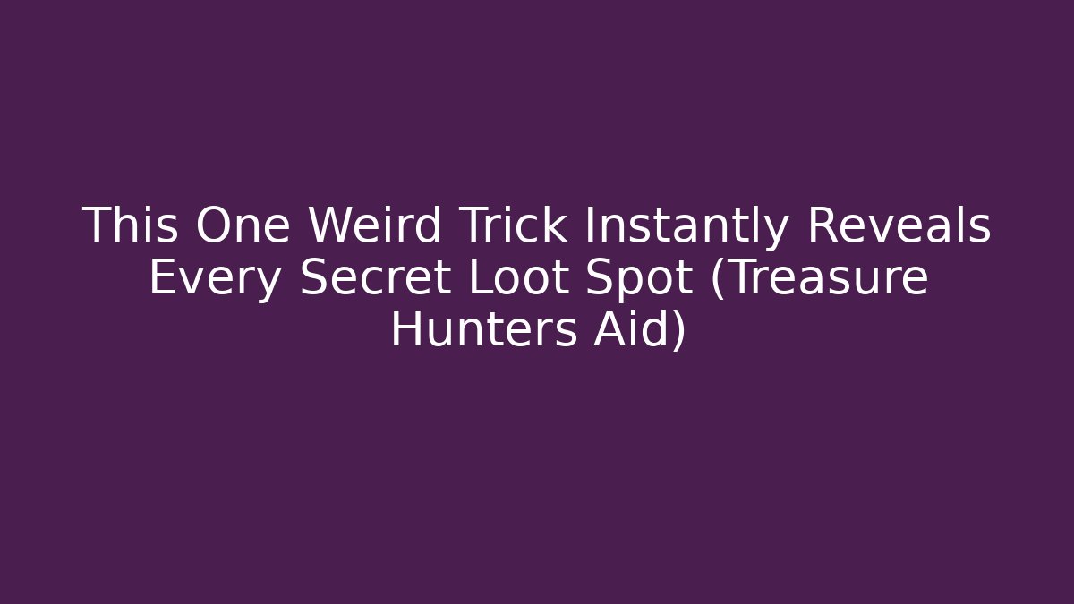 This One Weird Trick Instantly Reveals Every Secret Loot Spot (Treasure Hunters Aid)