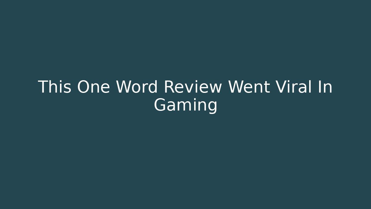 This One Word Review Went Viral In Gaming