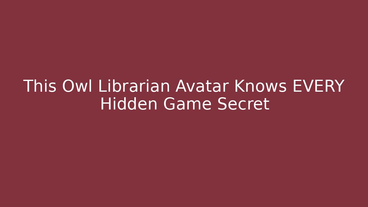 This Owl Librarian Avatar Knows EVERY Hidden Game Secret