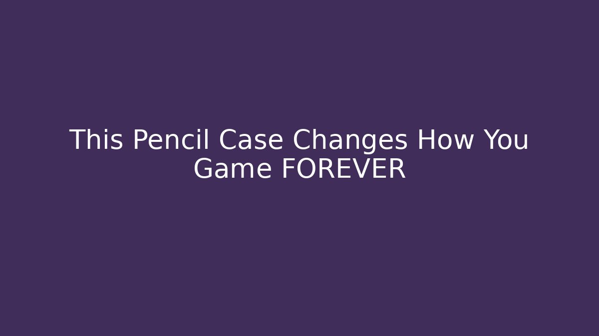 This Pencil Case Changes How You Game FOREVER