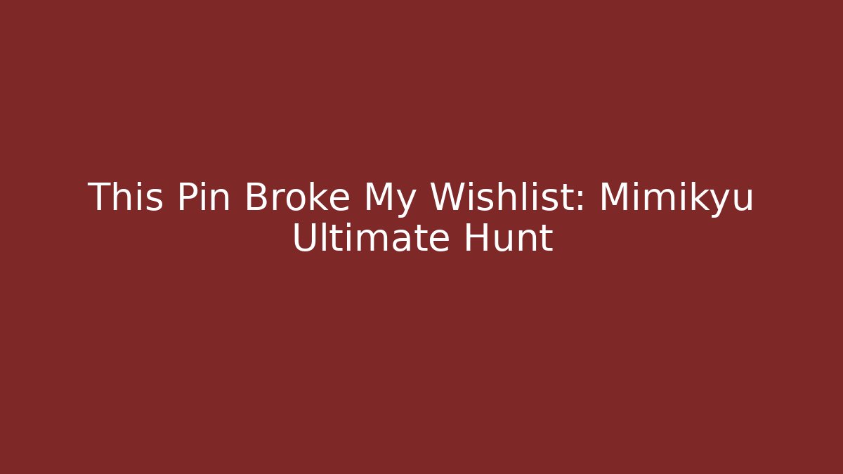 This Pin Broke My Wishlist: Mimikyu Ultimate Hunt