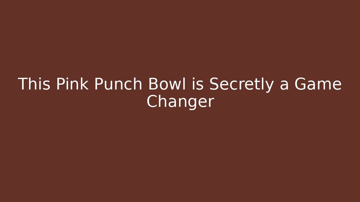 This Pink Punch Bowl is Secretly a Game Changer