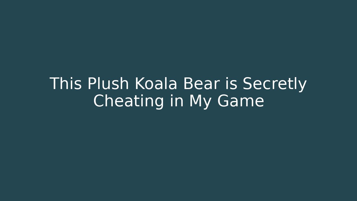 This Plush Koala Bear is Secretly Cheating in My Game