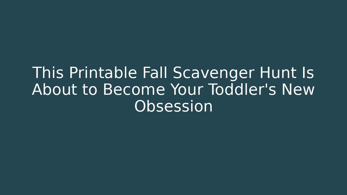 This Printable Fall Scavenger Hunt Is About to Become Your Toddler’s New Obsession