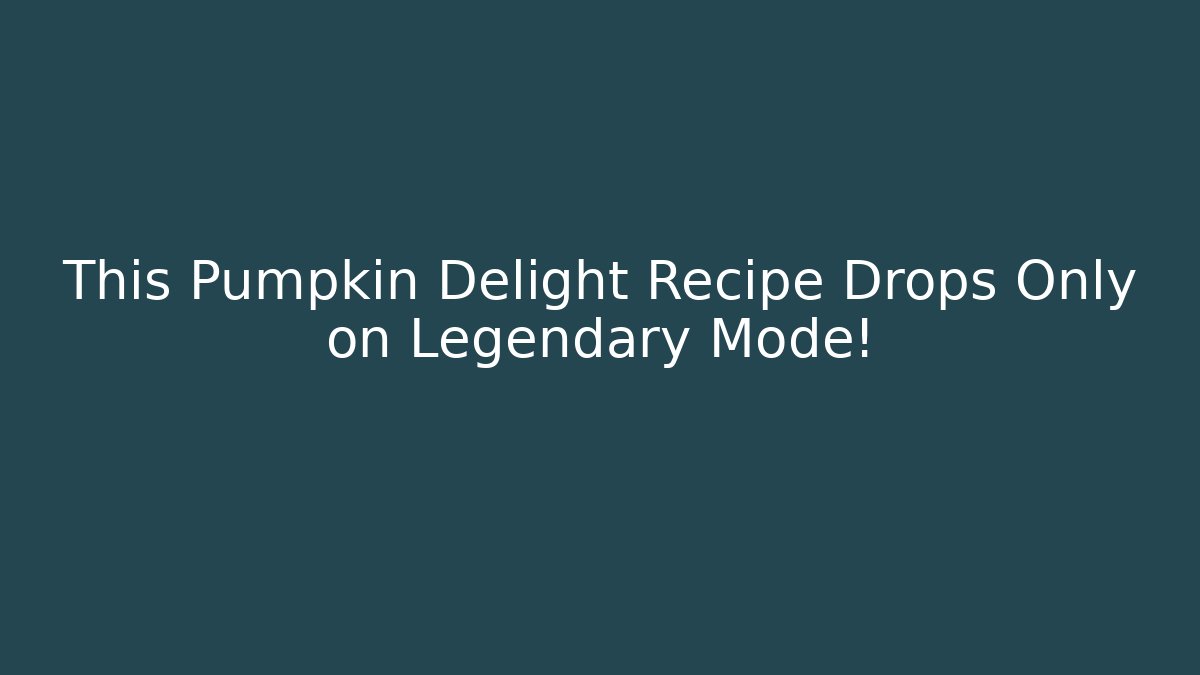 This Pumpkin Delight Recipe Drops Only on Legendary Mode!