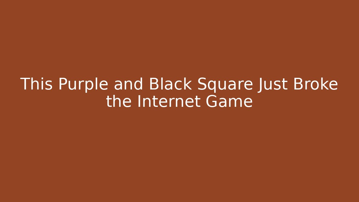 This Purple and Black Square Just Broke the Internet Game
