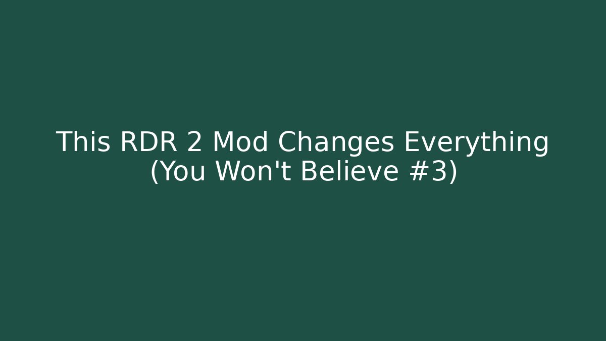 This RDR 2 Mod Changes Everything (You Won't Believe #3)