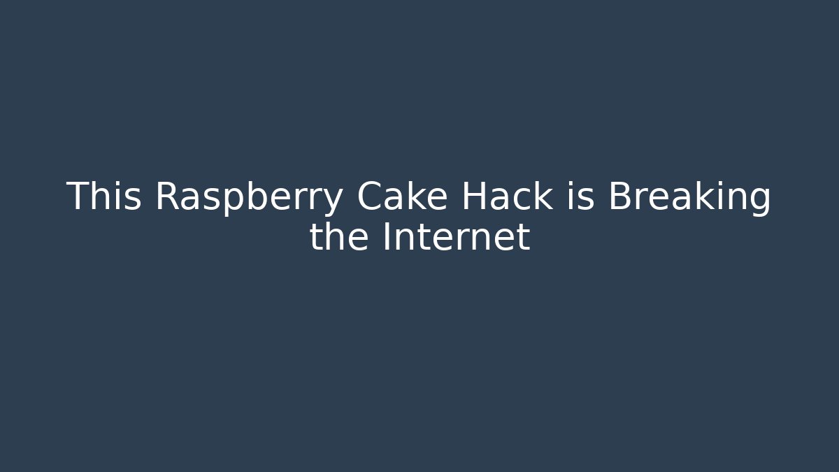 This Raspberry Cake Hack is Breaking the Internet - Método de Aprovação