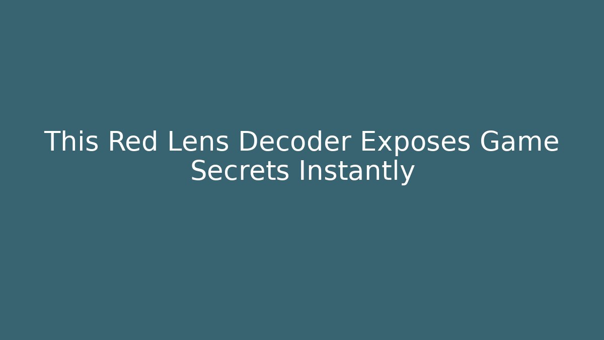 This Red Lens Decoder Exposes Game Secrets Instantly - Método de Aprovação