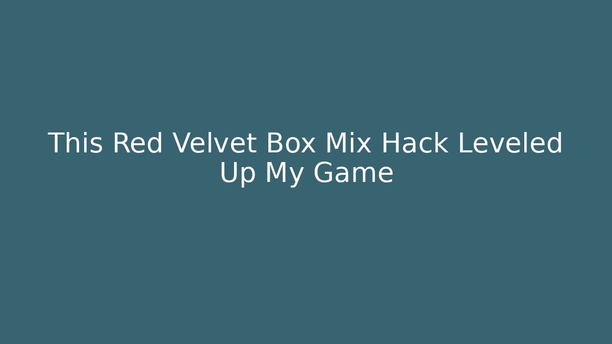 This Red Velvet Box Mix Hack Leveled Up My Game