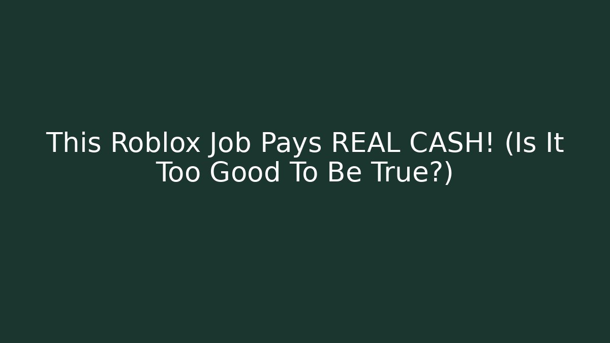 This Roblox Job Pays REAL CASH! (Is It Too Good To Be True?)