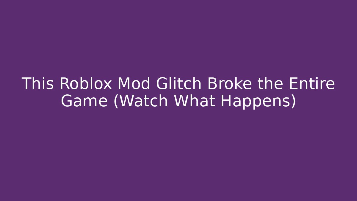 This Roblox Mod Glitch Broke the Entire Game (Watch What Happens)