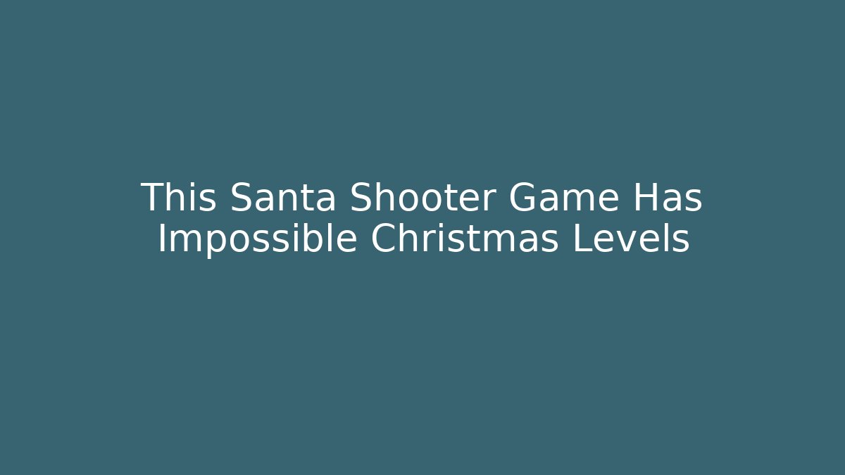 This Santa Shooter Game Has Impossible Christmas Levels