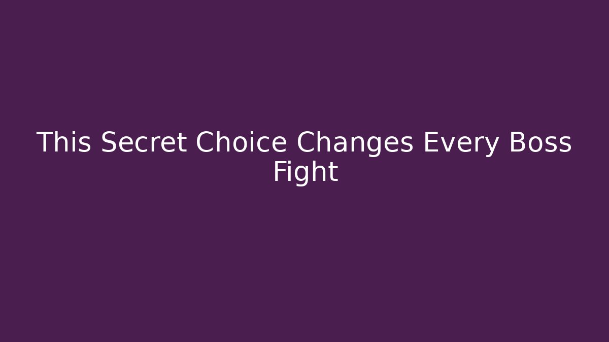 This Secret Choice Changes Every Boss Fight