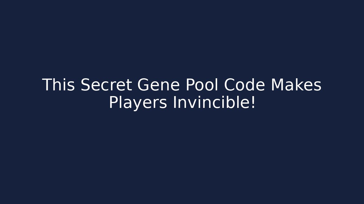 This Secret Gene Pool Code Makes Players Invincible! - Método de Aprovação