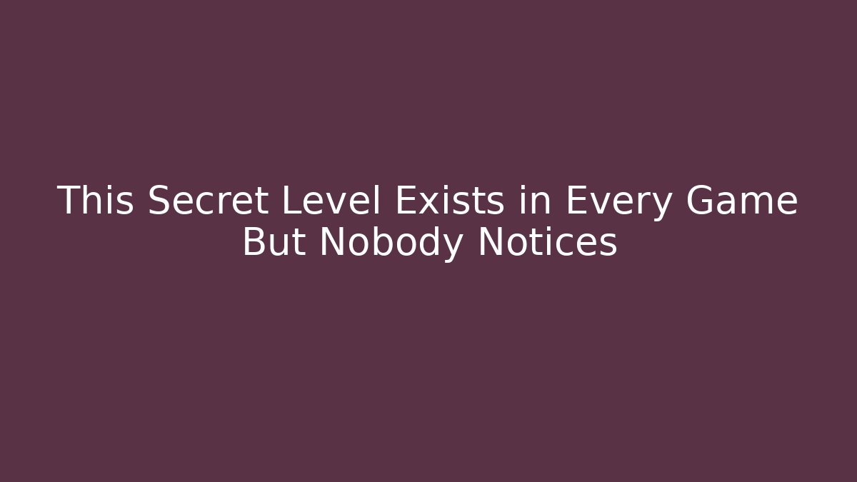 This Secret Level Exists in Every Game But Nobody Notices