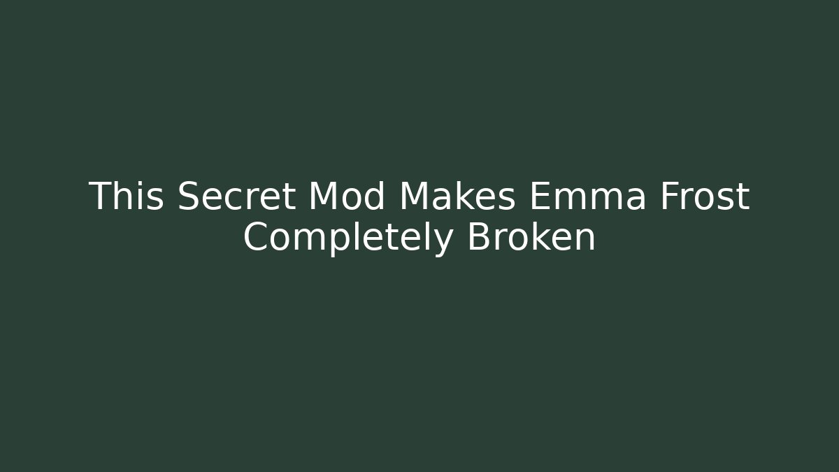 This Secret Mod Makes Emma Frost Completely Broken - Método de Aprovação