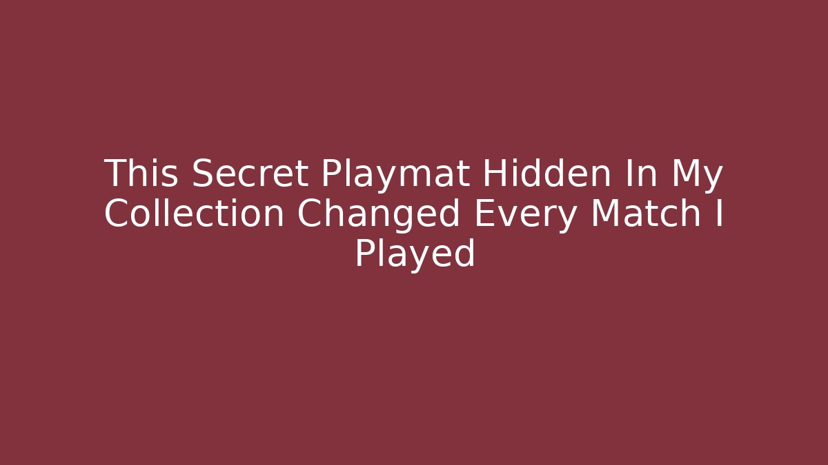 This Secret Playmat Hidden In My Collection Changed Every Match I Played