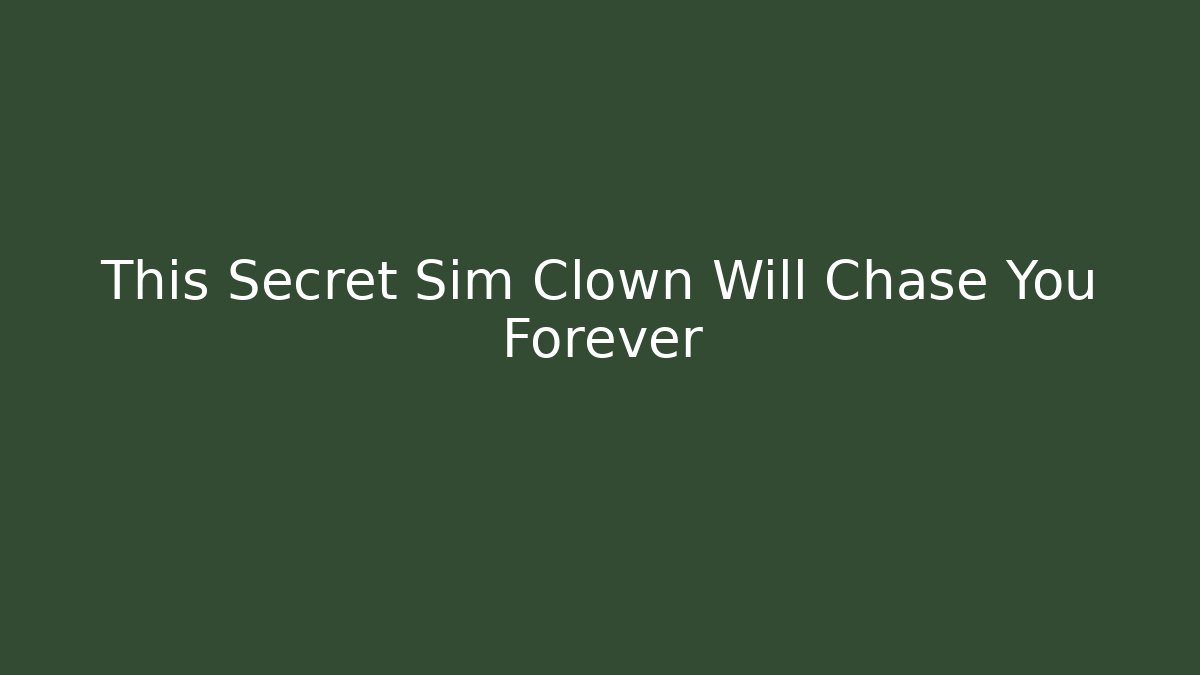 This Secret Sim Clown Will Chase You Forever - Método de Aprovação