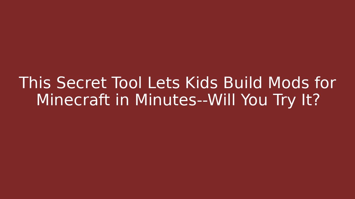 This Secret Tool Lets Kids Build Mods for Minecraft in Minutes—Will You Try It?