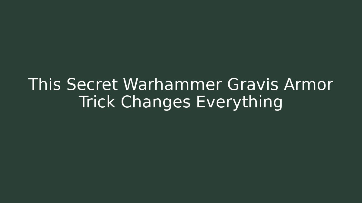 This Secret Warhammer Gravis Armor Trick Changes Everything