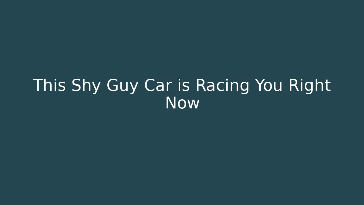 This Shy Guy Car is Racing You Right Now