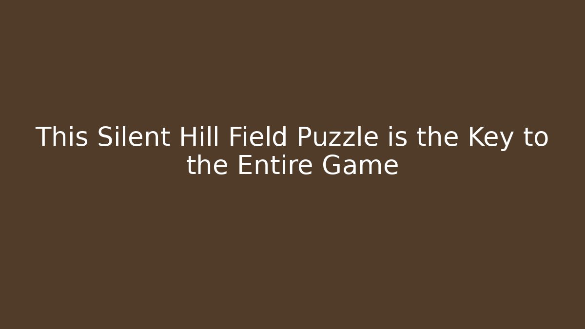This Silent Hill Field Puzzle is the Key to the Entire Game