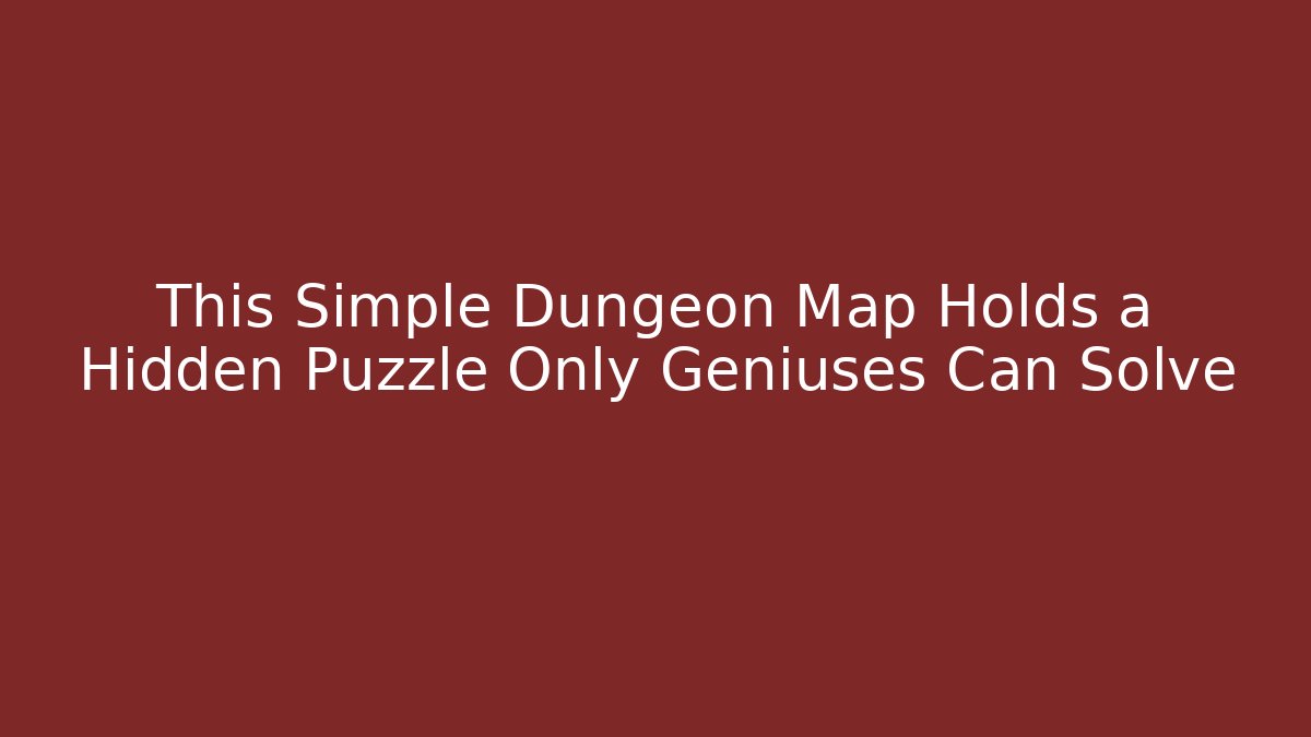 This Simple Dungeon Map Holds a Hidden Puzzle Only Geniuses Can Solve