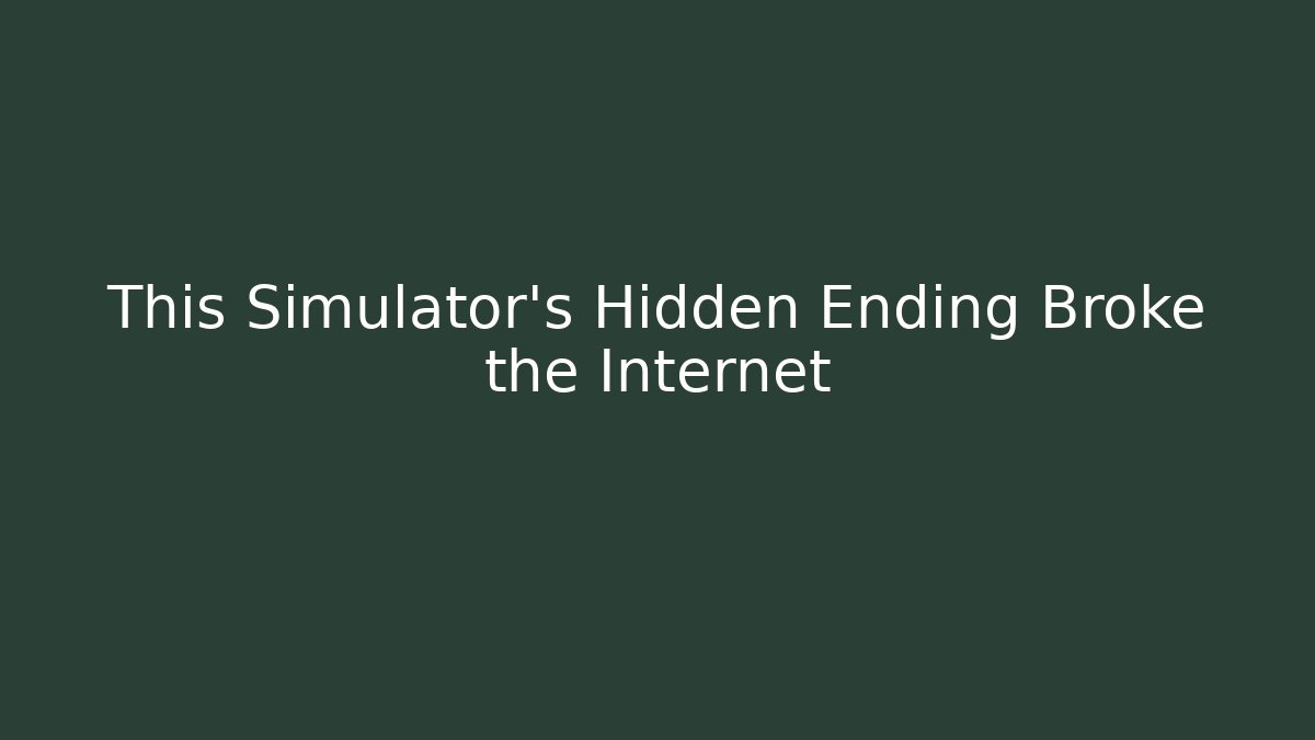 This Simulator's Hidden Ending Broke the Internet