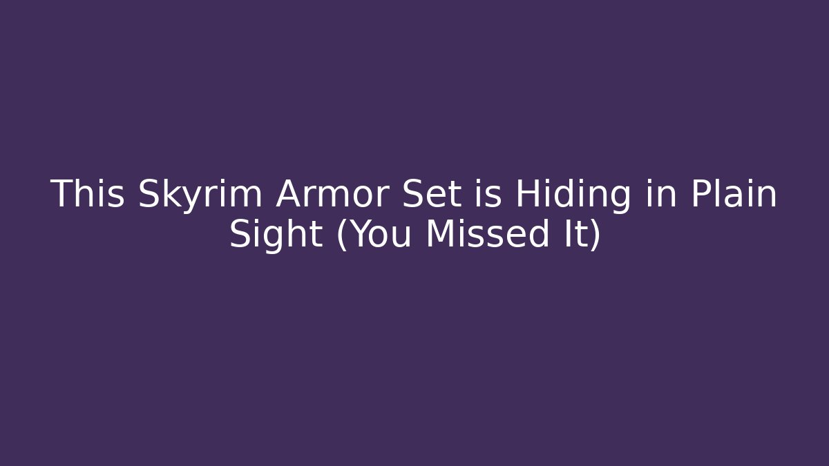 This Skyrim Armor Set is Hiding in Plain Sight (You Missed It)