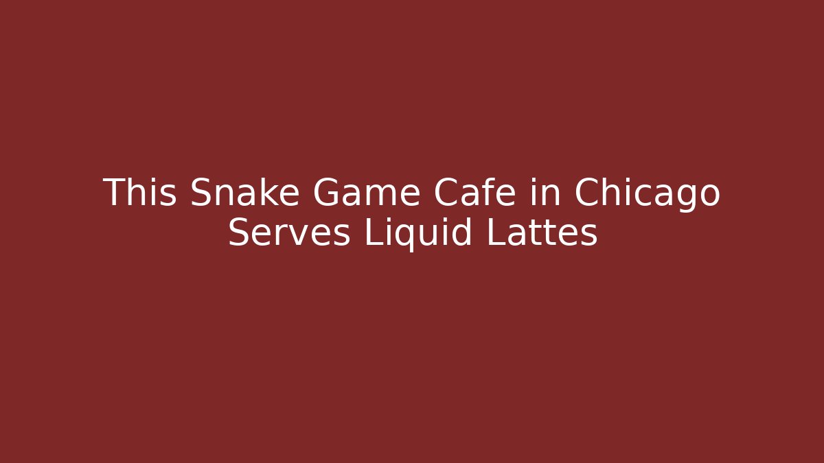 This Snake Game Café in Chicago Serves Liquid Lattes