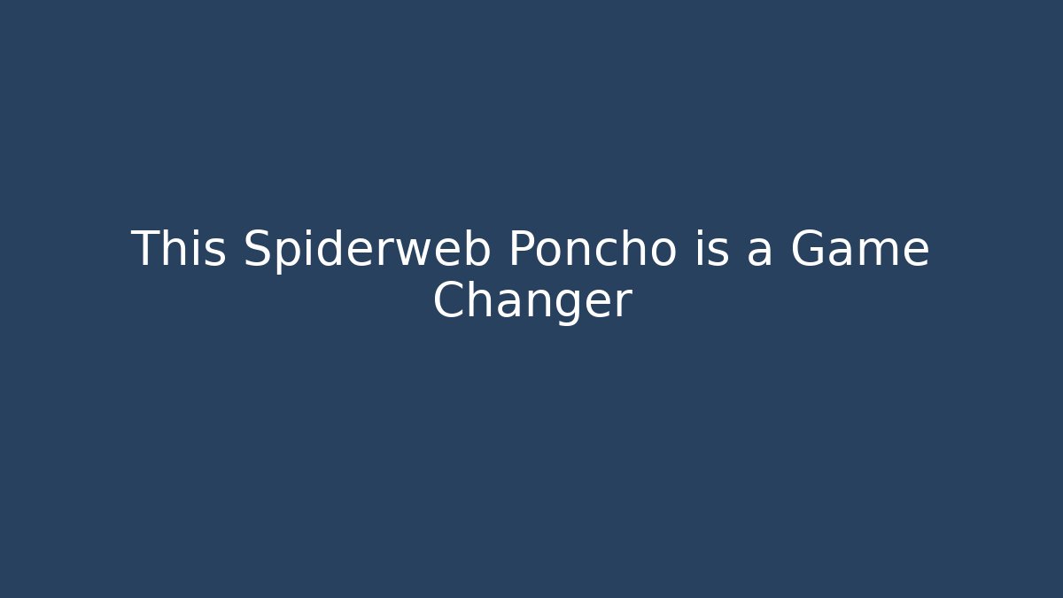 This Spiderweb Poncho is a Game Changer