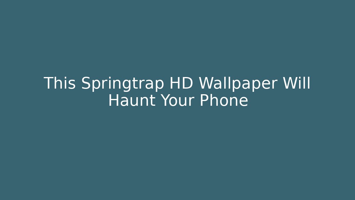 This Springtrap HD Wallpaper Will Haunt Your Phone