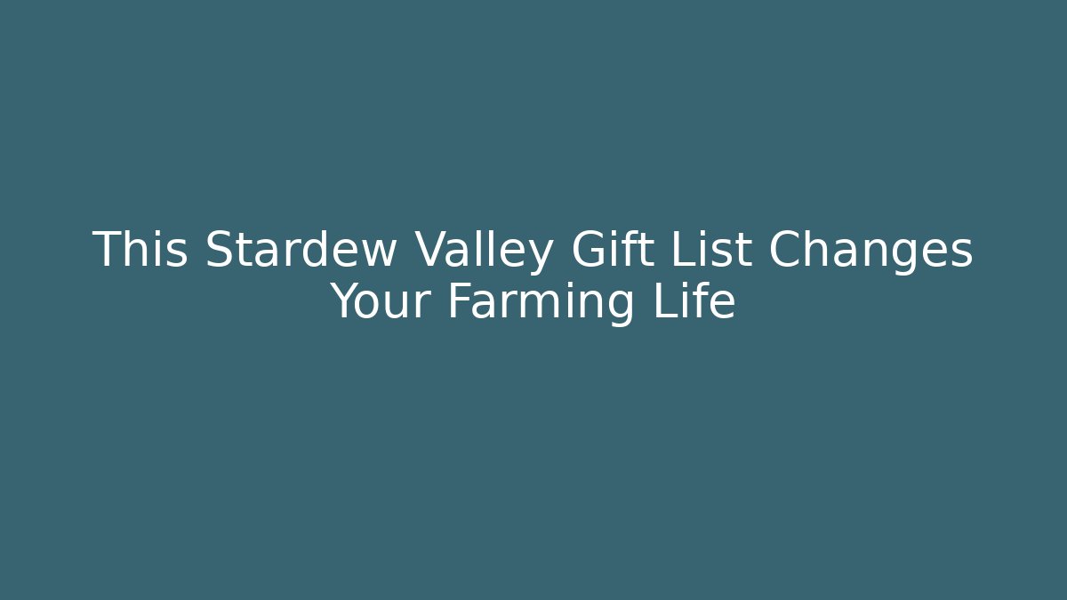 This Stardew Valley Gift List Changes Your Farming Life