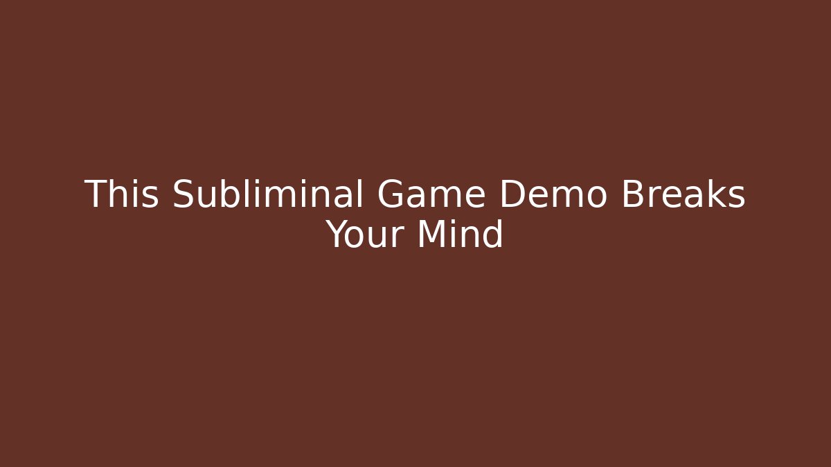 This Subliminal Game Demo Breaks Your Mind