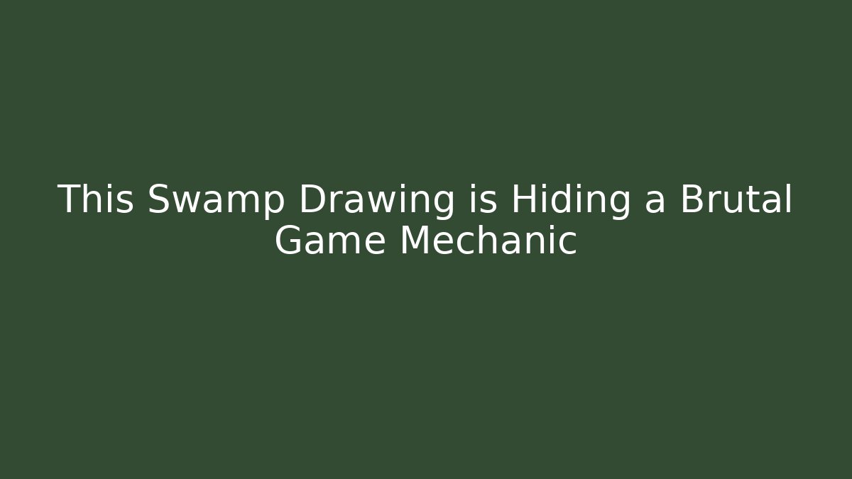 This Swamp Drawing is Hiding a Brutal Game Mechanic