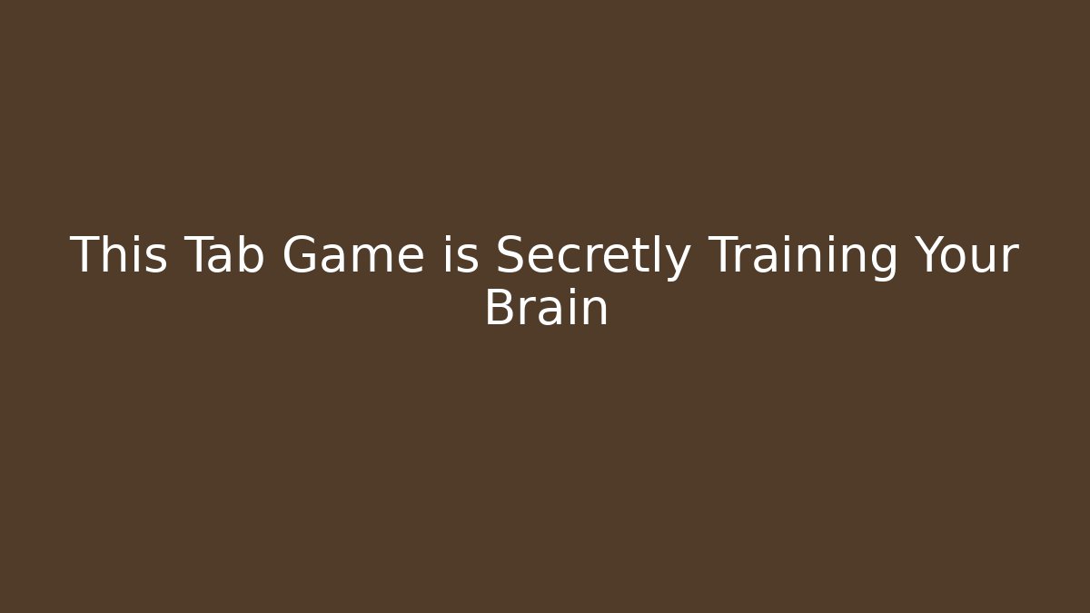 This Tab Game is Secretly Training Your Brain