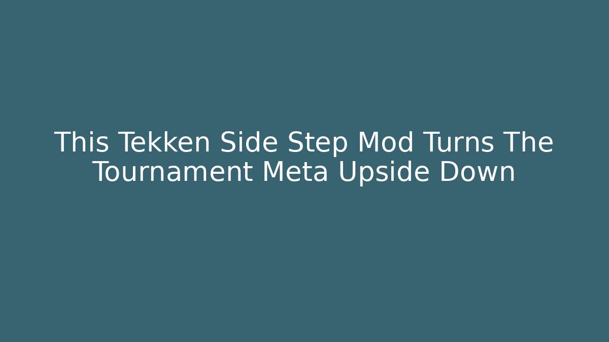 This Tekken Side Step Mod Turns The Tournament Meta Upside Down