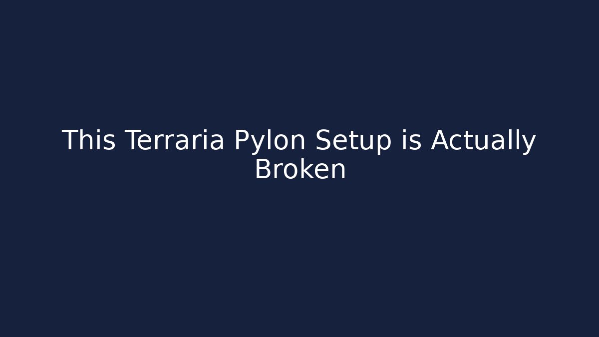 This Terraria Pylon Setup is Actually Broken