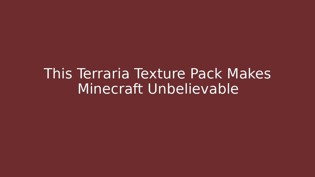 This Terraria Texture Pack Makes Minecraft Unbelievable - Método de Aprovação