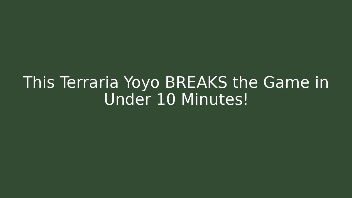 This Terraria Yoyo BREAKS the Game in Under 10 Minutes!