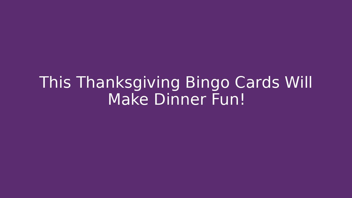 This Thanksgiving Bingo Cards Will Make Dinner Fun! - Método de Aprovação