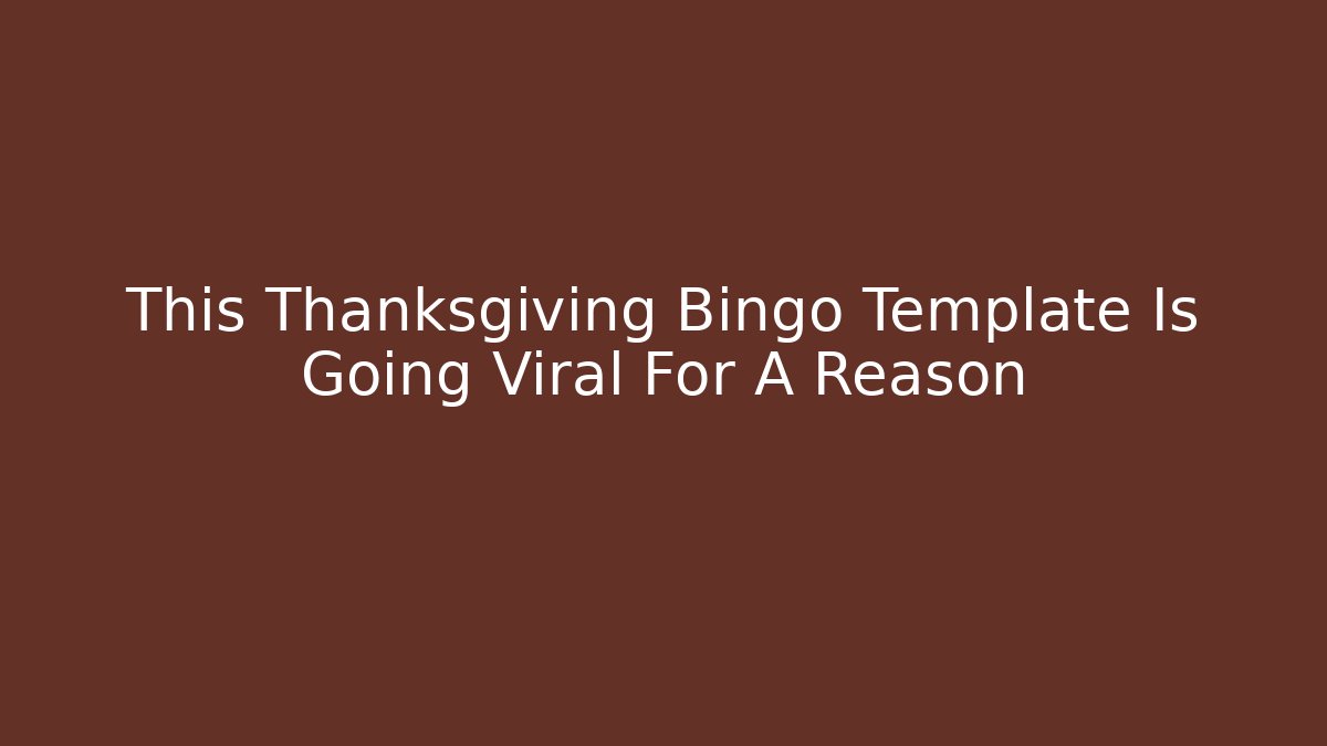 This Thanksgiving Bingo Template Is Going Viral For A Reason - Método de Aprovação