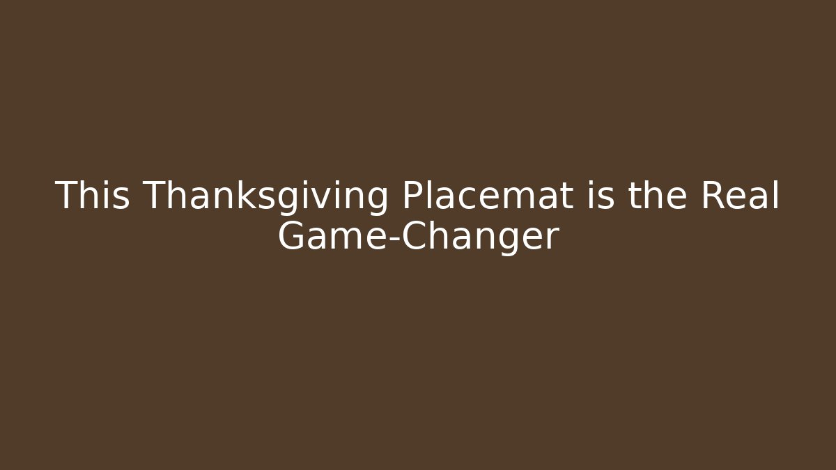 This Thanksgiving Placemat is the Real Game-Changer
