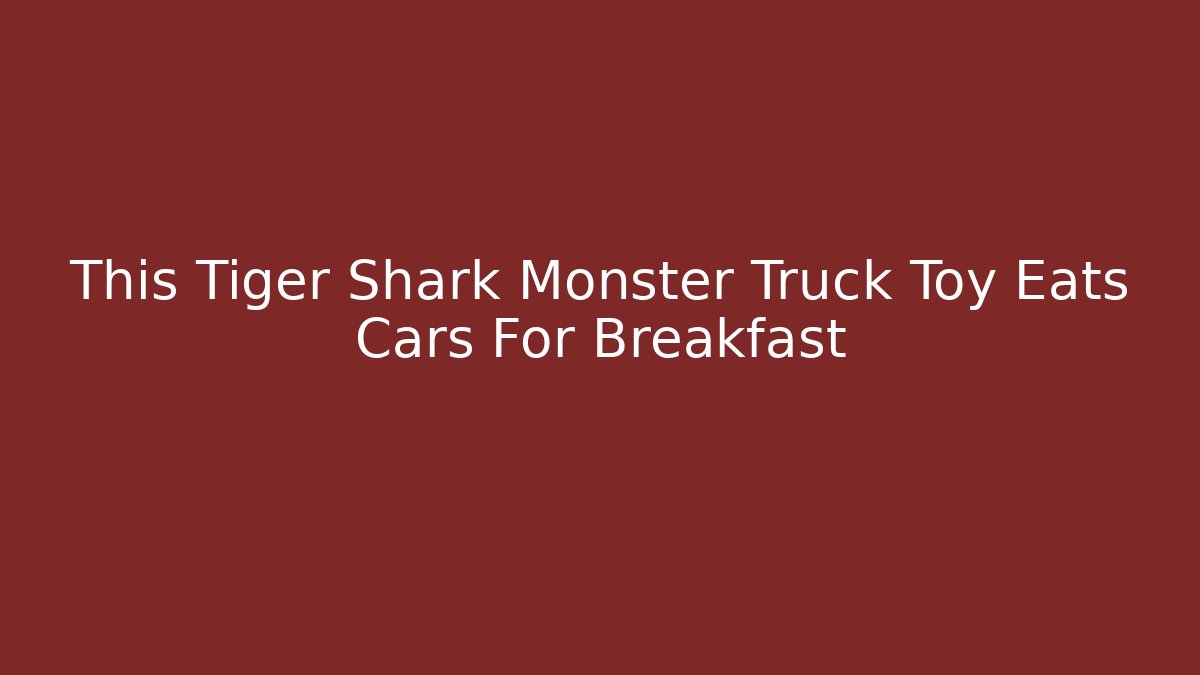 This Tiger Shark Monster Truck Toy Eats Cars For Breakfast
