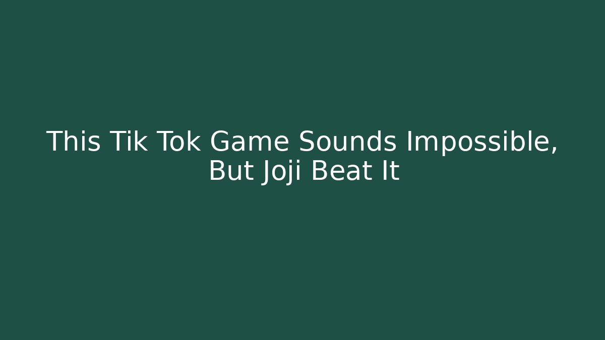 This Tik Tok Game Sounds Impossible, But Joji Beat It