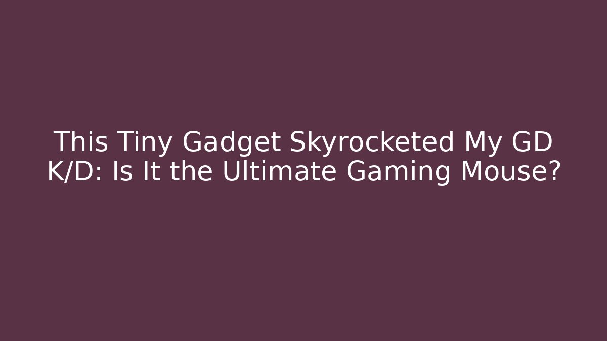 This Tiny Gadget Skyrocketed My GD K/D: Is It the Ultimate Gaming Mouse?