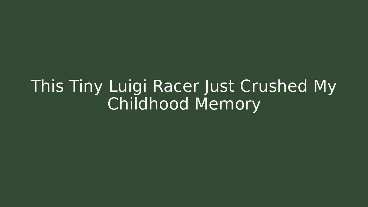 This Tiny Luigi Racer Just Crushed My Childhood Memory
