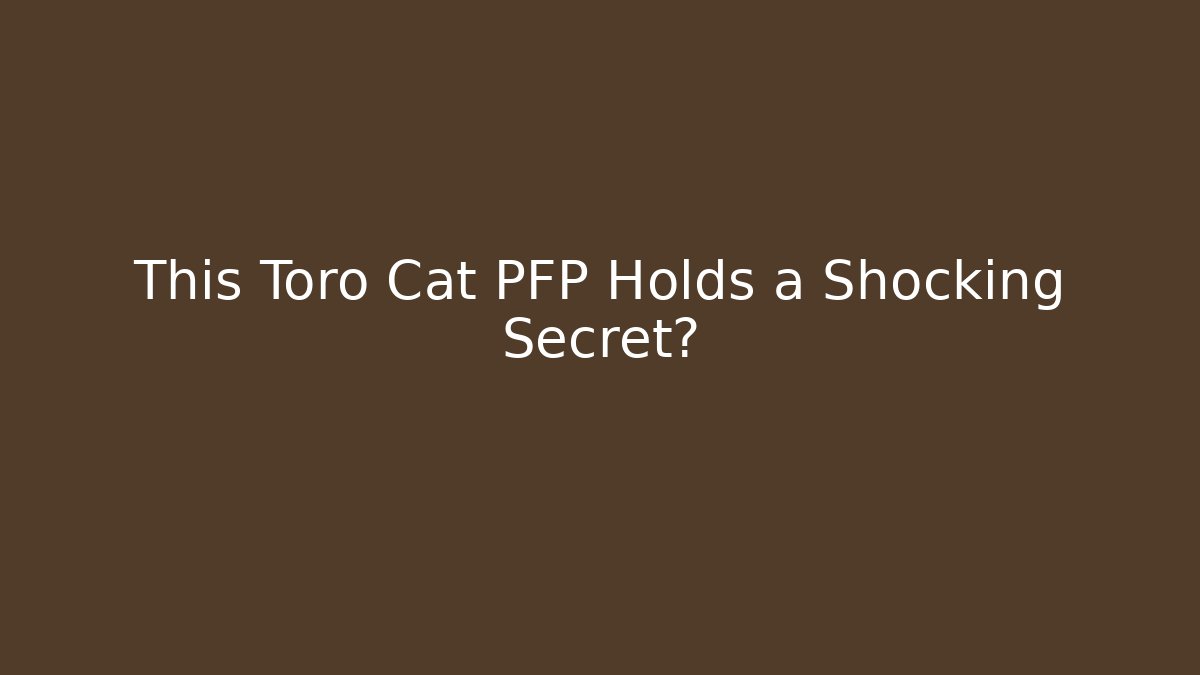 This Toro Cat PFP Holds a Shocking Secret?