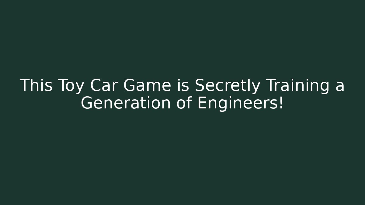 This Toy Car Game is Secretly Training a Generation of Engineers!